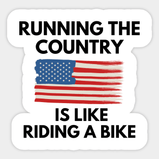 Running The Country Is Like Riding A Bike Sticker